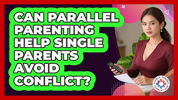 Can Parallel Parenting Help Single Parents Avoid Conflict? - Single Parent Support Hub