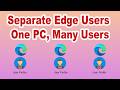 How to Create Multiple Profiles in Microsoft Edge | Separate Users on One PC