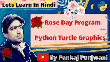 Rose Day Program  |  Python Turtle Graphics  |  Hindi  |  By Pankaj Panjwani