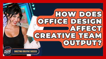 How Does Office Design Affect Creative Team Output? - Directing Creative Success