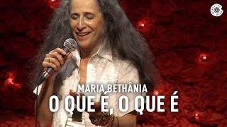 Video thumbnail of "Maria Bethânia - "O Que É, O Que É" (Ao Vivo) – Amor Festa Devoção"