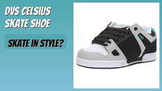 REVIEW (2026): DVS Celsius Skate Shoe. Features