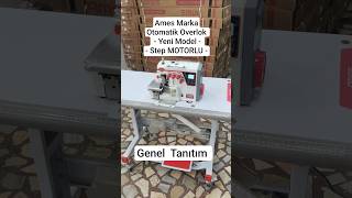 Ames Marka Otomatik Overlok Yeni Model Step Motorlu - Genel Tanıtım