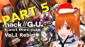 Vtuber plays .Hack//G.U. Last Recode Volume 1: Rebirth - PART 5