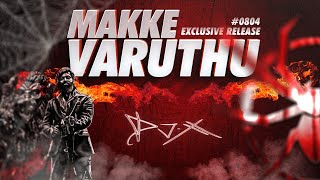 [DJ-X] Makke Varuthu Mix // 0804 • EXCLUSIVE Requested Release