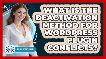 What Is The Deactivation Method For WordPress Plugin Conflicts? - WP Solutions Guru