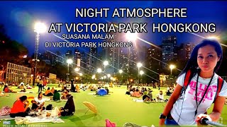 NIGHT ATMOSPHERE AT VICTORIA PARK HONGKONG| SUASANA MALAM DI VICTORIA PARK| HONGKONG