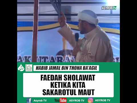 Faedah Sholawat Ketika Kita Sakaratul Maut Habib Jamal Ba Agil