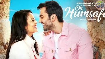 Oh Humsafar Song | Neha Kakkar Himansh Kohli | Tony Kakkar | Bhushan Kumar | Manoj Muntashir