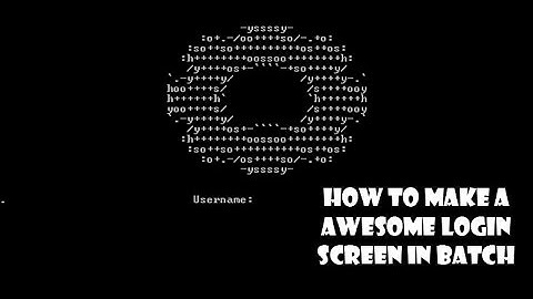 how to make a awesome login screen in batch