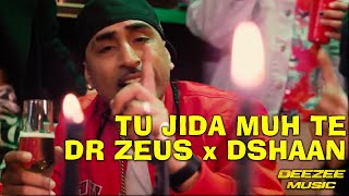 Tu Jida Muh Te Dr Zeus X Dshaan Ft Hasil X Luckee New Punjabi Song 2019