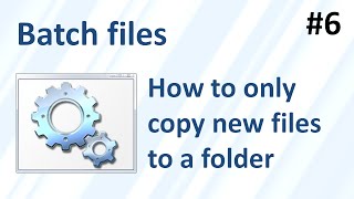 how to only copy new files to a folder using a batch file (syncing) - (batch files #6)