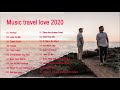 NEW music Travel Love Songs - Perfect Love Songs - Best Songs of Music Travel Love