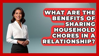 What Are the Benefits of Sharing Household Chores in a Relationship? | How To Adult Guide News