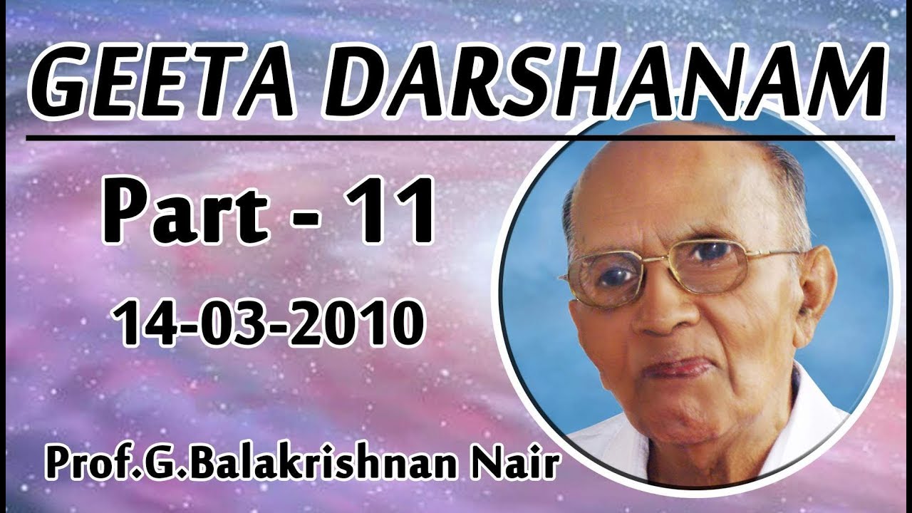 Geetha Darshanam - part 11 by Brahmashree Prof Balakrishnan Nair