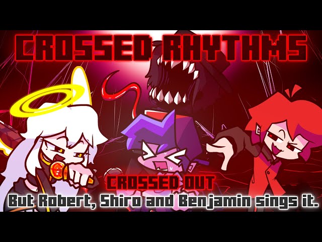 Crossed Rhythms / Crossed Out but Robert, Shiro and Benjamin