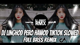 DJ Linghod Pero Hawod -  Tiktok Slowed FULL BASS Remix - DJ JOBERT REMIX