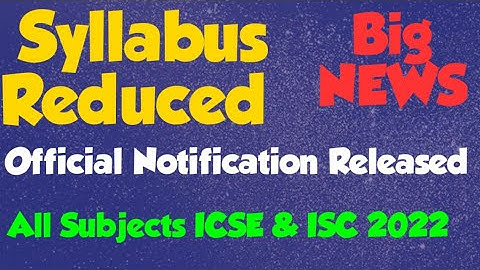ICSE & ISC 2022 : Syllabus Reduced for all Subjects . Official Notice Released , How to get ?