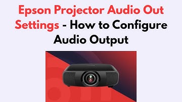 Epson Projector Audio Out Settings - How to Configure Audio Output