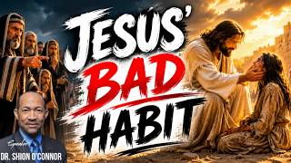 WHEN JESUS COMES EVANGELISTIC SERIES -NIGHT 9 - JESUS' BAD HABIT -  DR. SHION O'CONNOR