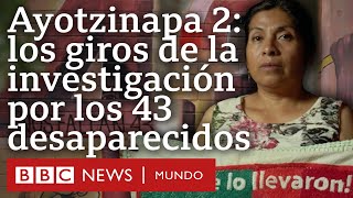 Ayotzinapa: los giros en la investigación de la desaparición de los 43 estudiantes | Documental 2/4