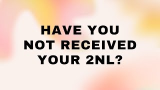 Have You Not Received Your 2NL | Let Me Explain It