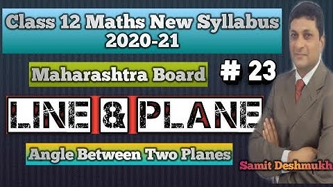 Line & Plane | Angle Between Two Planes | Class 12 Maths | Maharashtra Board | Samit Deshmukh