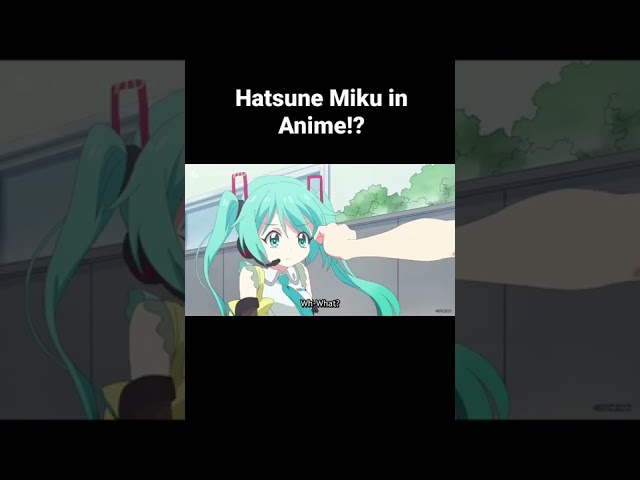 Hatsune Miku is finally in Anime!? class=