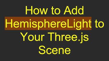 How to Add HemisphereLight to Your Three.js Scene