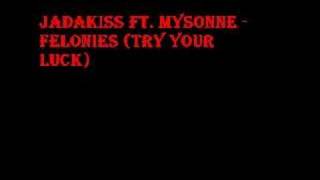 Jadakiss &amp; Mysonne Felonies (Try Your Luck)