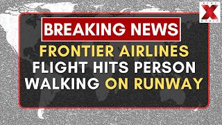 Frontier Airbus A321 Accident : Frontier Airlines flight strikes person during Denver takeoff