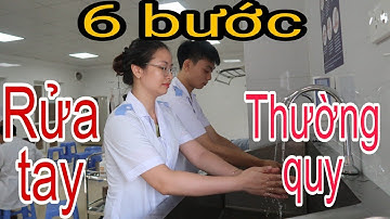 ❤Thực Hành 6 Bước Rửa Tay Thường Quy/Quy Trình Rửa Tay Chuẩn