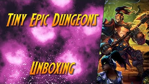 Tiny Epic Dungeons Deluxe Edition by Gamelyn Games (Unboxing)
