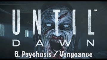Until Dawn - 6. Psychosis / Vengeance | Walkthrough (All Survive) | 1080p60