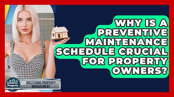 Why Is A Preventive Maintenance Schedule Crucial For Property Owners?