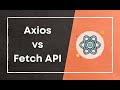 Axios vs Fetch API