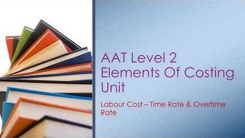 AAT Level 2 Elements Of Costing Unit - Labour Costs
