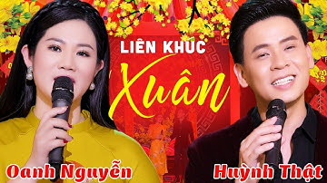 Liên Khúc Xuân 2023 Mới Nhất - Huỳnh Thật, Oanh Nguyễn | Nhạc Tết Mừng Xuân Quý Mão Hay Nhất 2023
