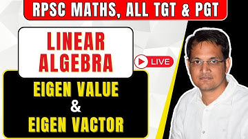 Eigenvalues and Eigenvectors | Matrices | Linear Algebra | TGT PGT Maths |RPSC Second Grade Maths