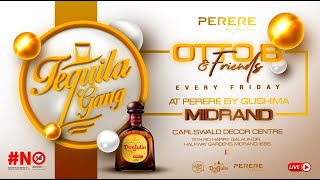 #TequilaGANG_LIVE | #gang_fridays with Bawa| Kariterian Dj| OttoB| #PerereMidrand||