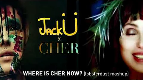 Jack U x Cher - Where Is Cher Now (lobsterdust mashup)