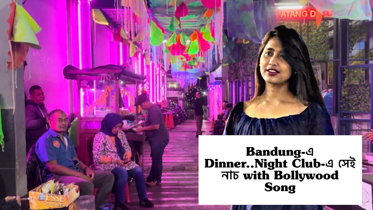 Bandung-এ Dinner..Night Club-এ গান,নাচ করলাম with Bollywood Song..ইন্দোনেশিয়া Bandung Trip Part-8