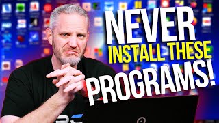 Never Install These Programs On Your Pc Ever