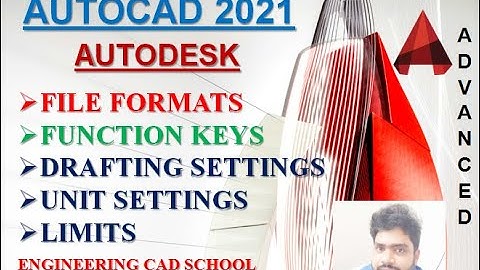 AUTOCAD 2021 INTRODUCTION / FILE FORMATS /UNIT SETTINGS/FUNCTION KEYS/DRAFTING SETTINGS/LIMITS 2D/3D
