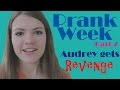 Prank Week [2]- Audrey Gets Revenge