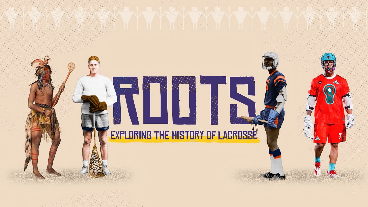 Roots: Exploring the History of Lacrosse 
