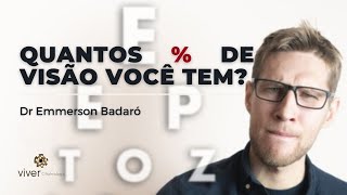 Quantos porcento de visão eu tenho, Dr Emmerson Badaró | Viver oftalmologia