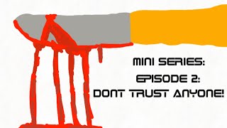 MINI SERIES: EPISODE 2: DONT TRUST ANYONE!