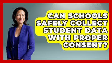 Can Schools Safely Collect Student Data With Proper Consent? - Safe AI for The Classroom