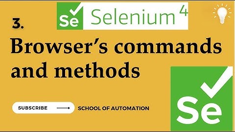 Selenium Basic Tutorial 3 - Browser Commands | Java | Selenium 4